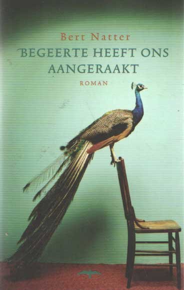 NATTER, BERT - Begeerte heeft ons aangeraakt