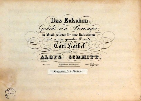 Schmitt, Aloys: - Das Eckchen. Gedicht von Beranger. In Musik gesetzt für eine Bassstimme und seinem genialen Freunde Carl Kaibel zugeeignet