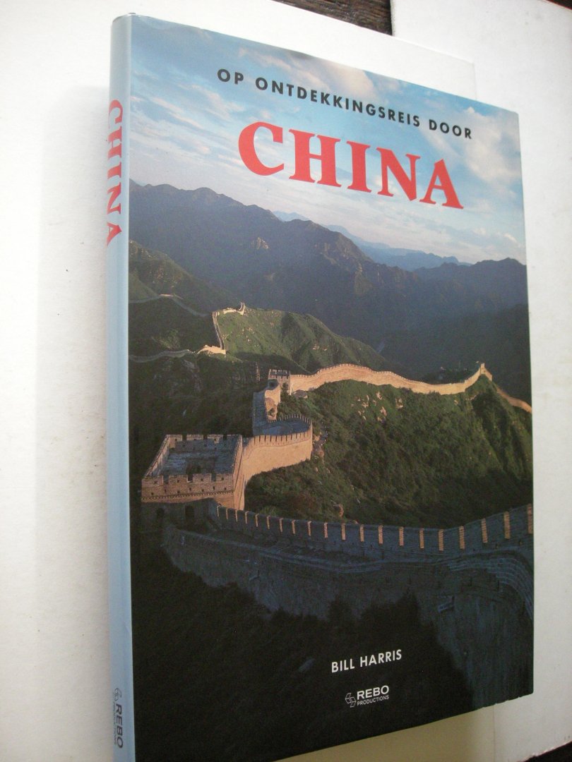 Harris, Bill / Vries, I. de, vert.uit het Engels - Op ontdekkingsreis door China