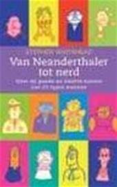 S. Whitehead - Van Neanderthaler tot nerd - Auteur: Stephen Whitehead over de goede en slechte kanten van 27 types mannen