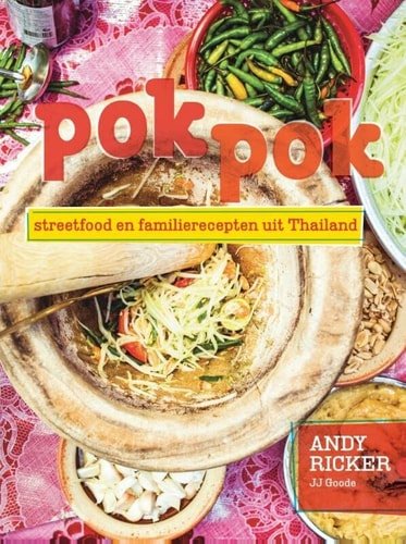 Andy Ricker, JJ. Goode - Pok Pok streetfood en familierecepten uit Thailand
