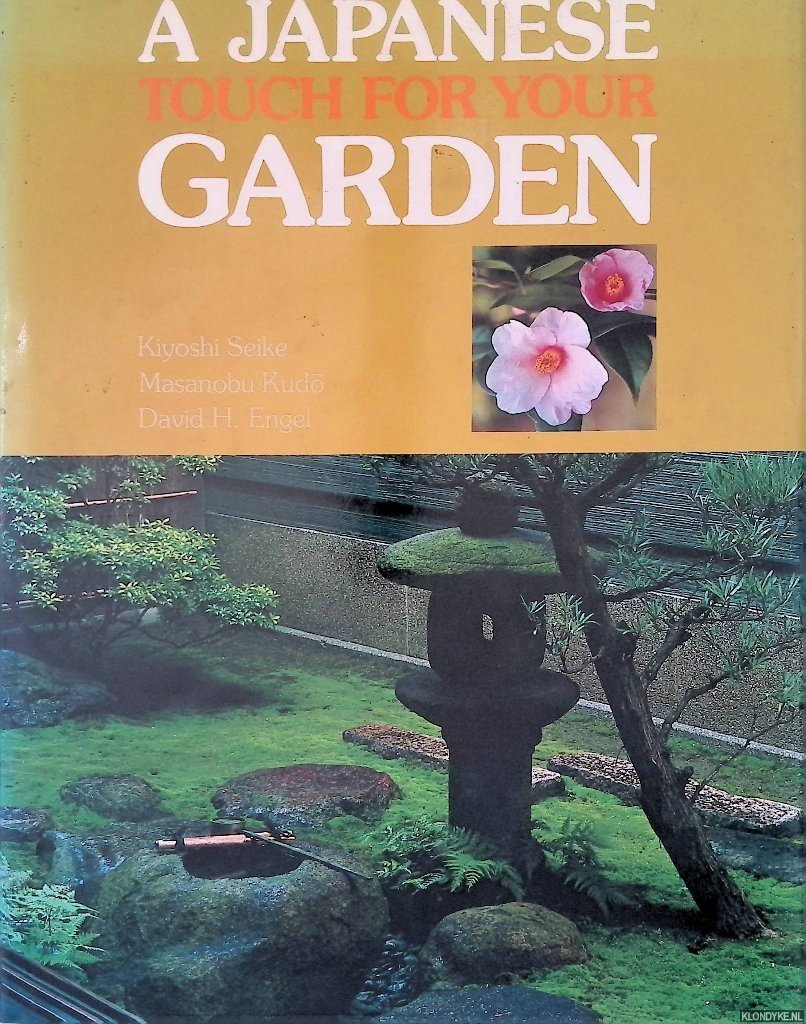 Seike, Kiyoshi & Masanobu Kudō & David Harris Engel - A Japanese Touch for Your Garden
