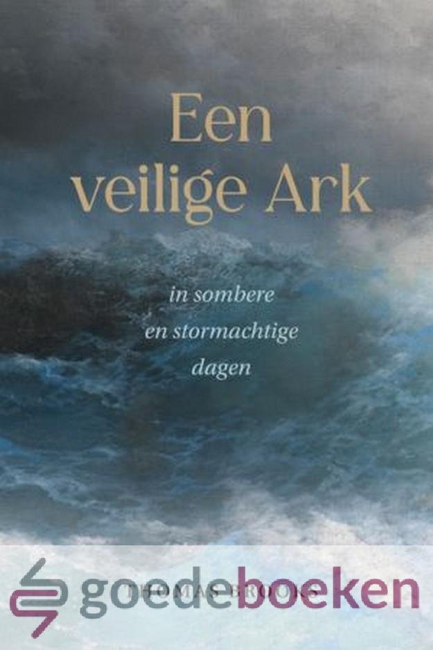 Brooks, Thomas - Een veilige Ark *nieuw* --- In sombere en stormachtige dagen