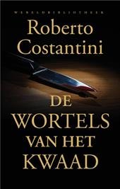 Costantini, Roberto - De wortels van het kwaad
