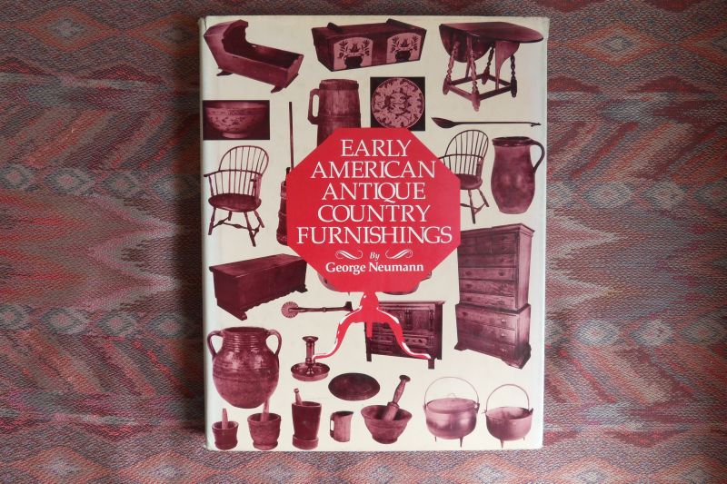 Neumann, George. - Early American Antique Country Furnishings. - Northeastern America 1650 - 1800.