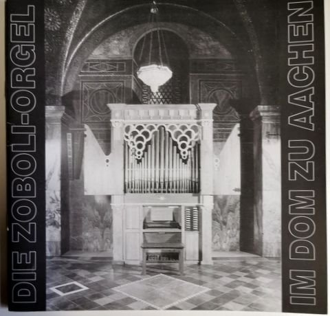 Aachen: - Die Zoboli-Orgel im Dom zu Aachen