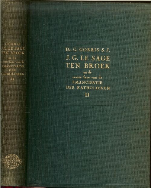 Gorris, Dr. G.S.J. Voorwoord F.J.M. Wassenaar S.J. - J.G. Le Sage ten Broek en de eerste faze van de emancipatie der katholieken. Deel II