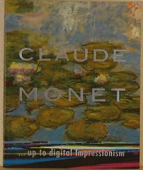 - - Claude Monet... up to digital Impressionism