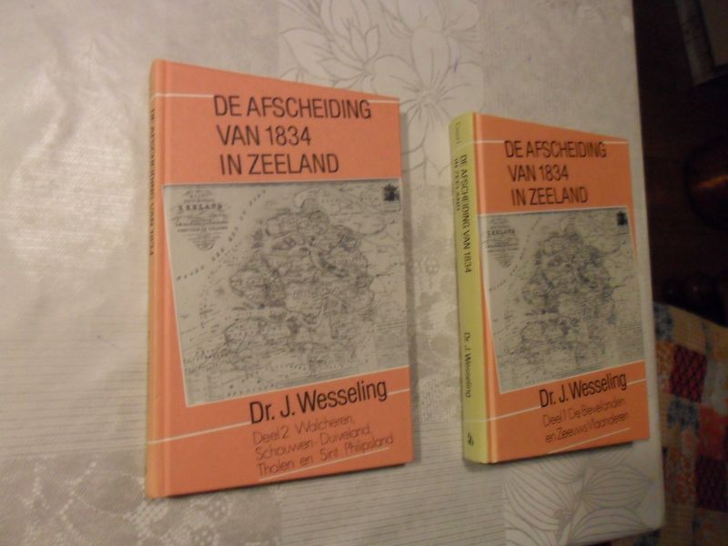 Wesseling J. - De afscheiding van 1834 in Zeeland 2 delen