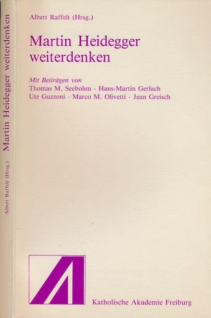 Raffelt, Albert (Hrsg.). - Martin Heidegger weiterdenken.