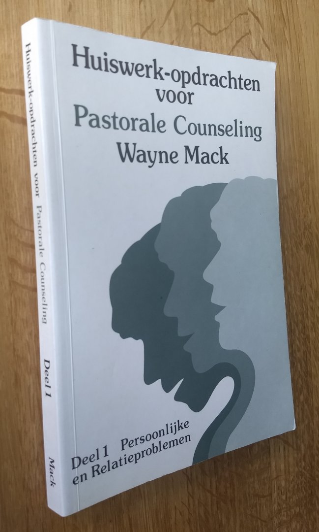 Mack, Wayne - HUISWERKOPDRACHTEN VOOR PASTORALE COUNSELING - deel 1 Persoonlijke en Relatieproblemen