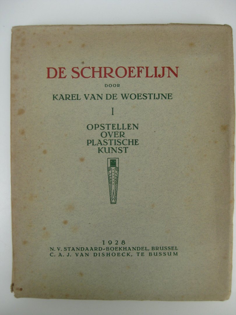 Woestijne, Karel van de - - De Schroeflijn. Opstellen over plastische kunst. Deel I en II.