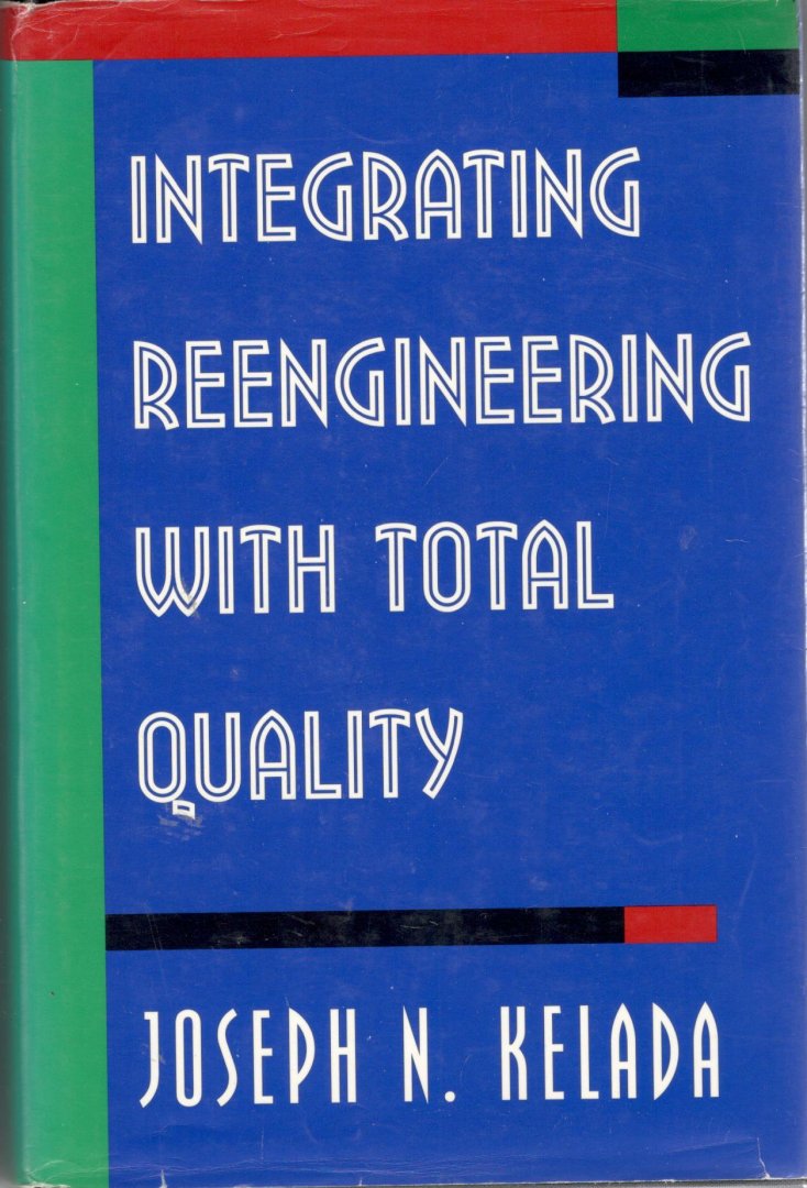 Kelada, Joseph N. - Integrating reengineering with total quality [9780873893398]