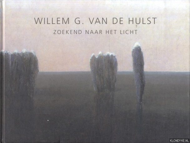 Hulst, Willem G. van de - Zoekend naar het licht *GESIGNEERD*