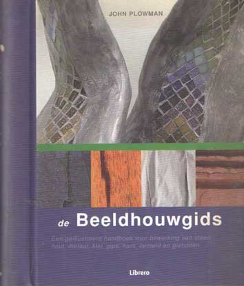 Plowman, John - De beeldhouwgids. Een geïllustreerd handboek voor bewerking van steen, hout, metaal, klei, hars, cement en gietsteen