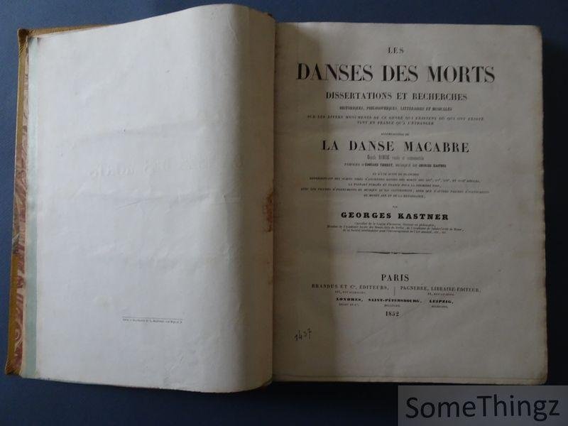 Georges Kastner ; Édouard Thierry. - Les danses des morts : dissertations et recherches historiques, philosophiques, littéraires et musicales sur les divers monuments de ce genre qui existent ou qui ont existé tant en France qu'à l'étranger, accompagnées de La Danse Macabre, gra...