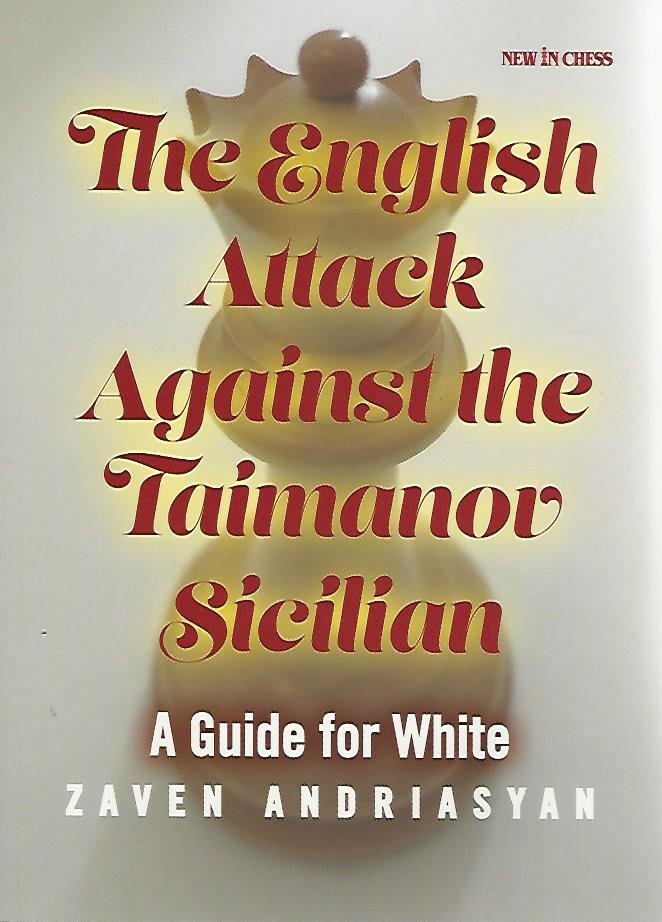 Andiasyan, Zaven - The English Attack against the Taimanov Sicilian -A guide for white