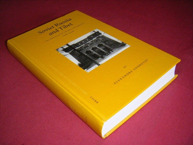 Andreyev, Alexandre - Soviet Russia and Tibet, The Debacle of Secret Diplomacy, 1918-1930s [Brill's Tibetan Studies Library, Volume 4]