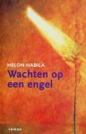 Habila ,Helon - Wachten  op een engel