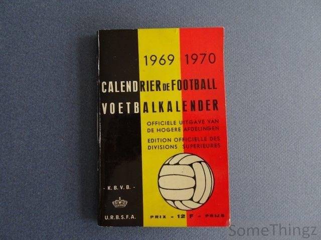 K.B.V.B. / U.R.B.S.F.A. - 1969-1970. Calendrier de Football. Edition officielle des divisions superieurs. Voetbalkalender. Officiële uitgave van de hogere afdelingen.