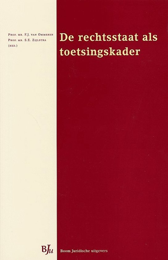 Ommeren, F.J. van & S.E. Zijlstra (eds.) - De rechtsstaat als toetsingskader.