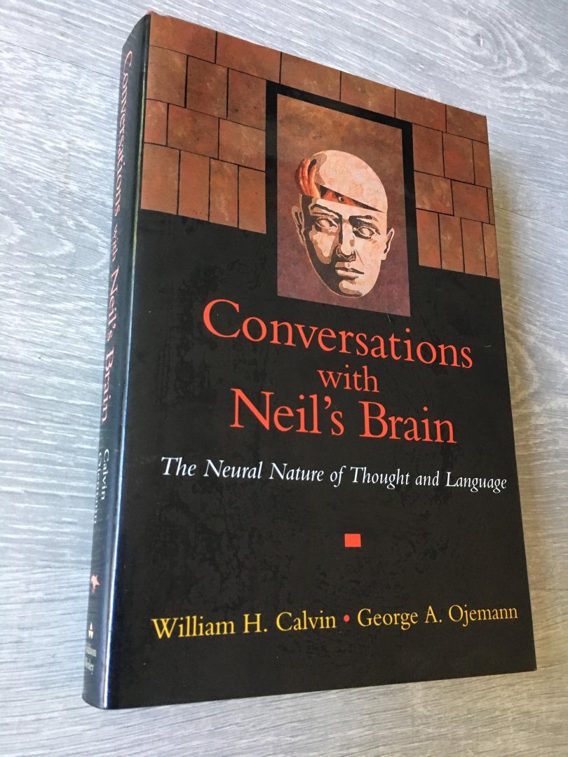 William H. Calvin, George A. Ojemann - Conversations with neil’s Brain, the neural Nature of through And Language