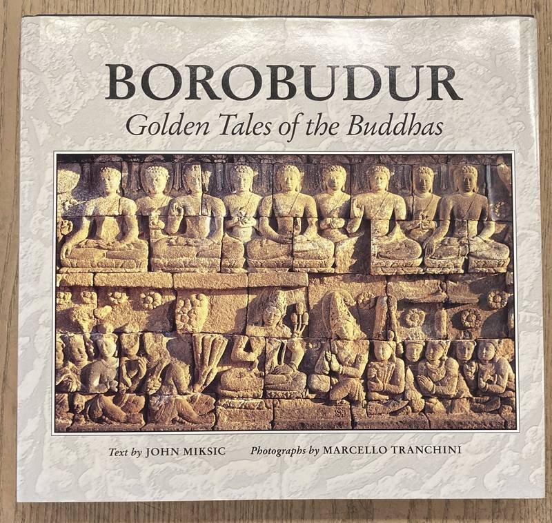 MIKSIC, JOHN. - Borobudur. Golden Tales of the Buddhas.