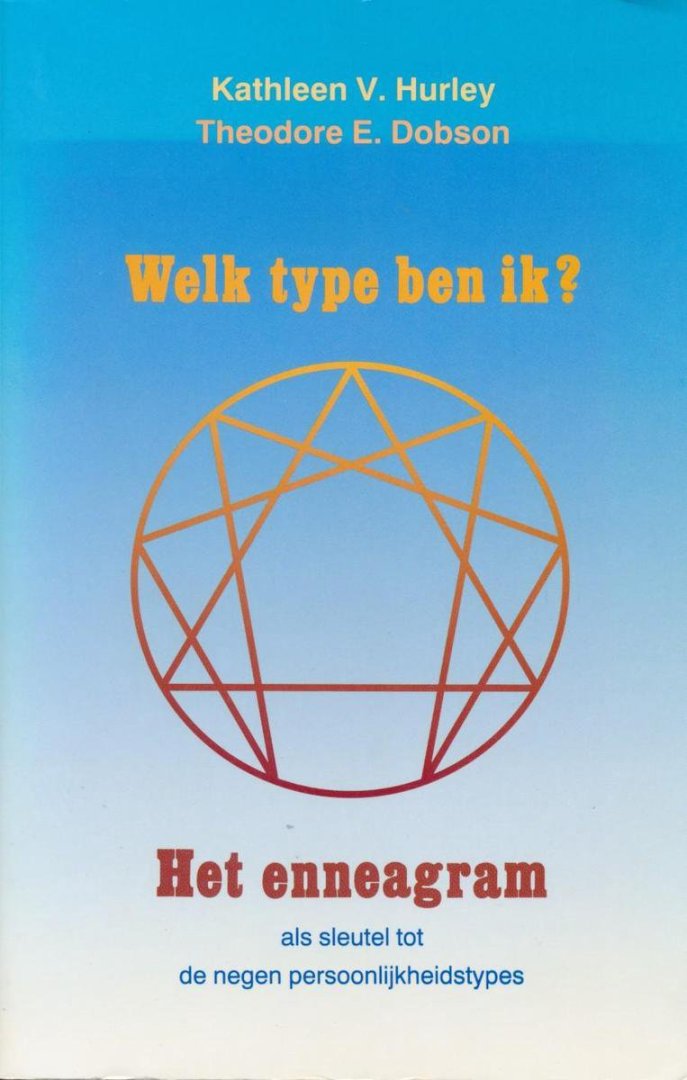Welk type ben ik? / het enneagram als sleutel tot de negen persoonlijkheidstypes