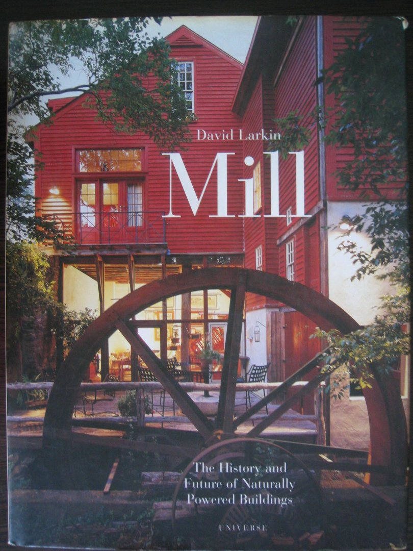 Larkin, David - Mill - The history and future of naturally powered Buildings