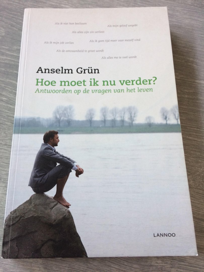 Grün, Anselm - Hoe moet ik nu verder / antwoorden op de vragen van het leven