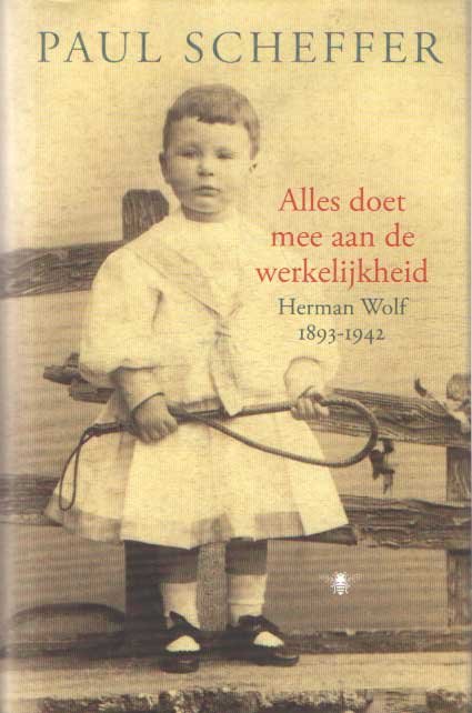 Scheffer, Paul - Alles doet mee aan de werkelijkheid. Herman Wolf 1893-1942