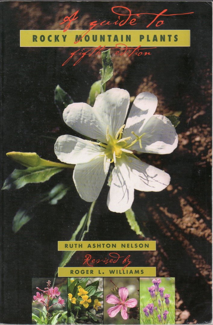 Ashton Nelson, Ruth & Roger l. Williams - A GUIDE TO THE ROCKY MOUNTAIN PLANTS