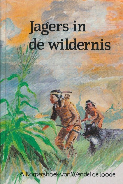 Korpershoek-van Wendel de Joode - Jagers in de wildernis.