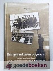 Vogelaar, L. - Een gedenksteen opgericht --- Facetten uit de geschiedenis van de Gereformeerde Gemeenten in Noord-Amerika