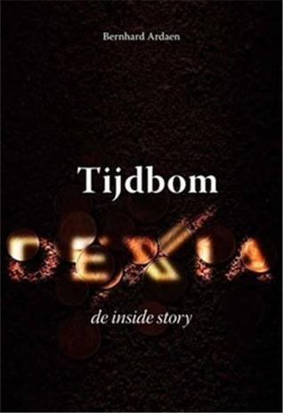 ARDAEN Bernhard - Tijdbom Dexia: de inside story