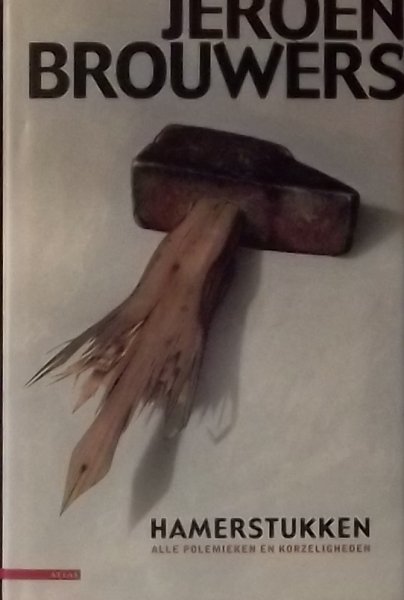 Brouwers, J. - Hamerstukken- Alle polemieken en korzeligheden