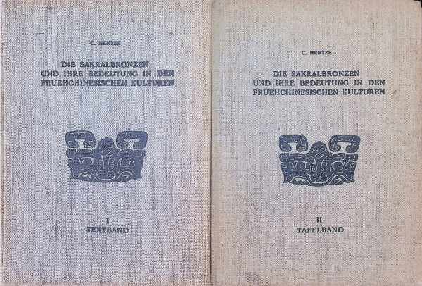C. Hentze - Die Sakralbronzen und ihre bedeutung in den fruehchinesischen Kulturen 2 banden