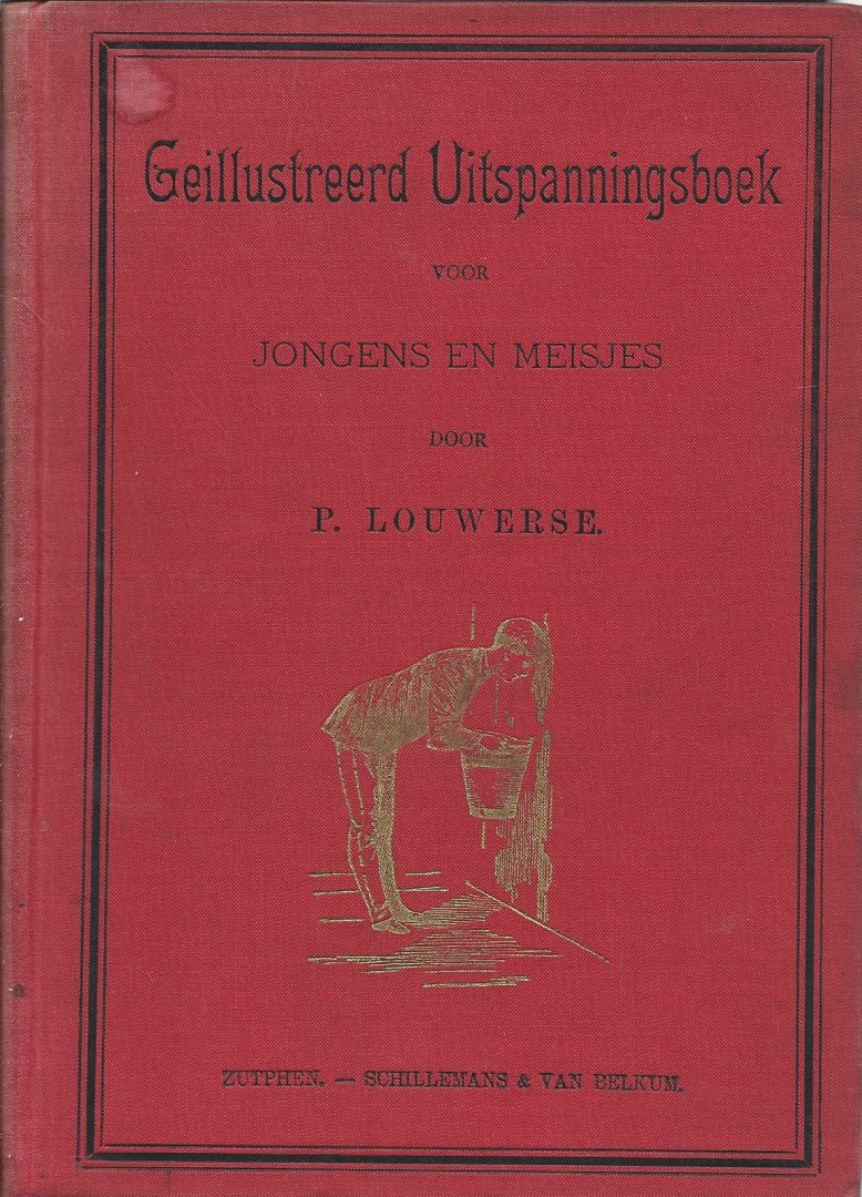 Louwerse, P. - Geïllustreerd Uitspanningsboek voor jongens en meisjes