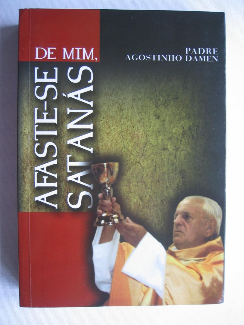 Padre Agostinho Damen - Afaste-se de Mim, Satanas (autobiografie)