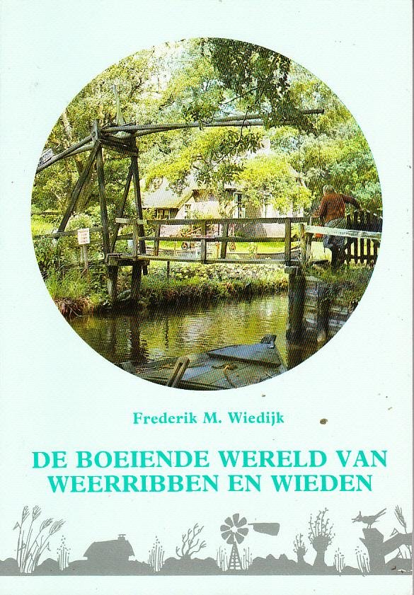 Frederik M.Wiedijk, - De boeiende wereld van Weerribben en Wieden