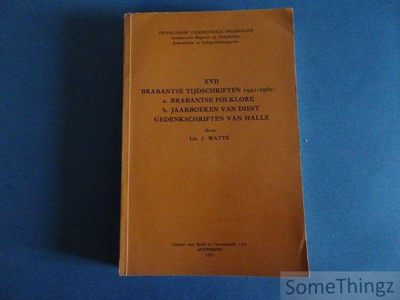 Watté, J. - Brabantse tijdschriften 1921-1960: a. Brabantse Folklore. b. Jaarboeken van Diest. Gedenkschriften van Halle. [Nederlandse Volkskundige Bibliografie. Deel XVII.]