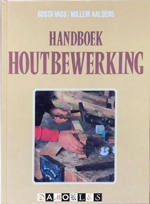 Gosta Vass, Willem Aalders - Handboek Houtbewerking