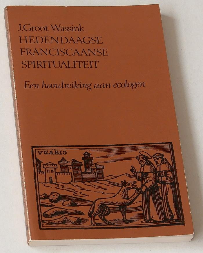 Groot Wassink, J - Hedendaagse Franciscaanse spiritualiteit. Een handreiking aan ecologen