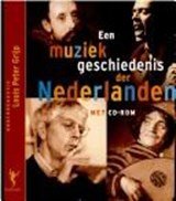 Een muziekgeschiedenis der Nederlanden - Met CD