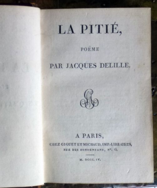 Jacques Delille. - La Pitie poeme en quatre chants et dithyrambe.