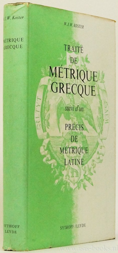 KOSTER, W.J.W. - Traité de métrique grecque suivi d'un précis de metrique latine.