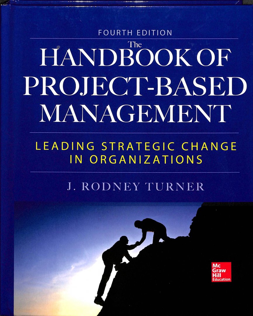 Rodney Turner, J. - Handbook of Project-Based Management, Fourth Edition / Leading Strategic Change in Organizations