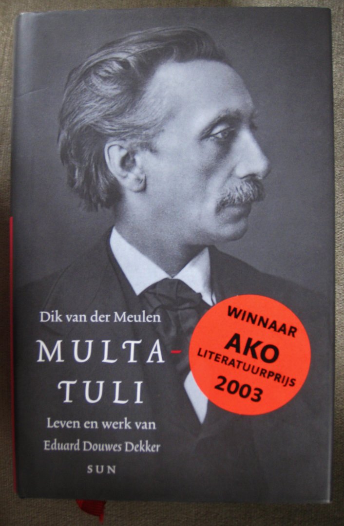 Meulen, Dik van der - Multatuli  -   Leven en werk van Eduard Douwes Dekker