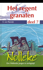 Rijswijk, C. van - Het regent granaten. Serie: Nolleke, Een Hollandse jongen in oorlogstijd, deel 7.
