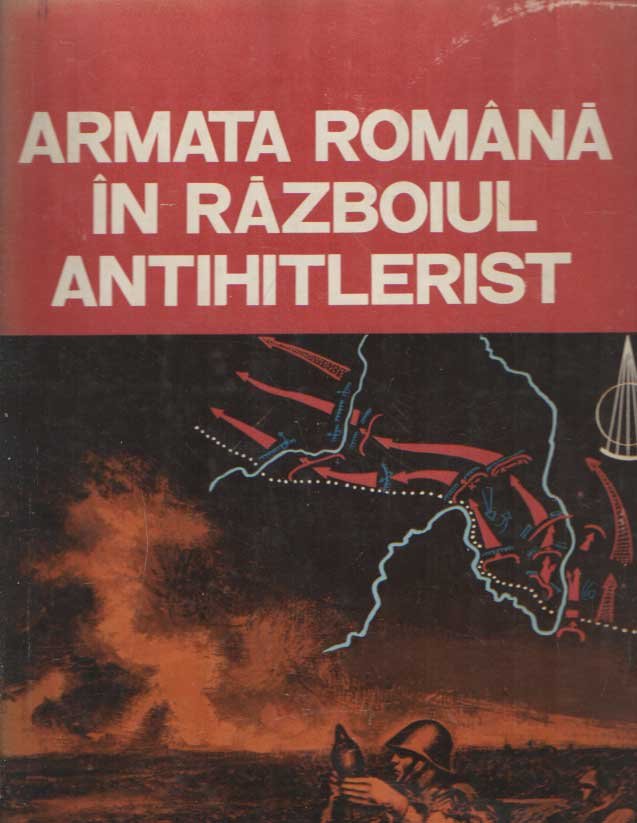 Marinescu, Antone & Romanescu, Gheorghe - Armata Romana in Razboiul Antihitlerist